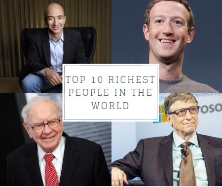2018 Richest Person in the world : Here's a list of world's top 10