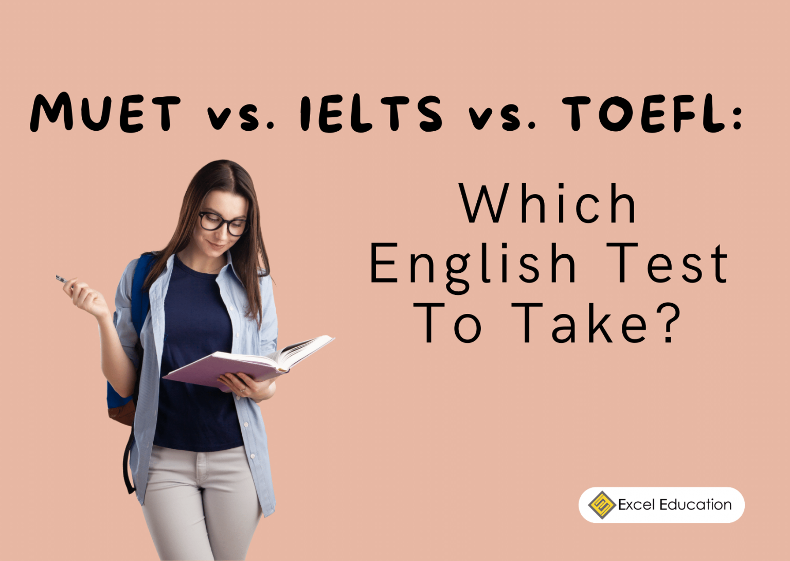 muet-vs-ielts-vs-toefl-which-english-test-to-take-excel-education